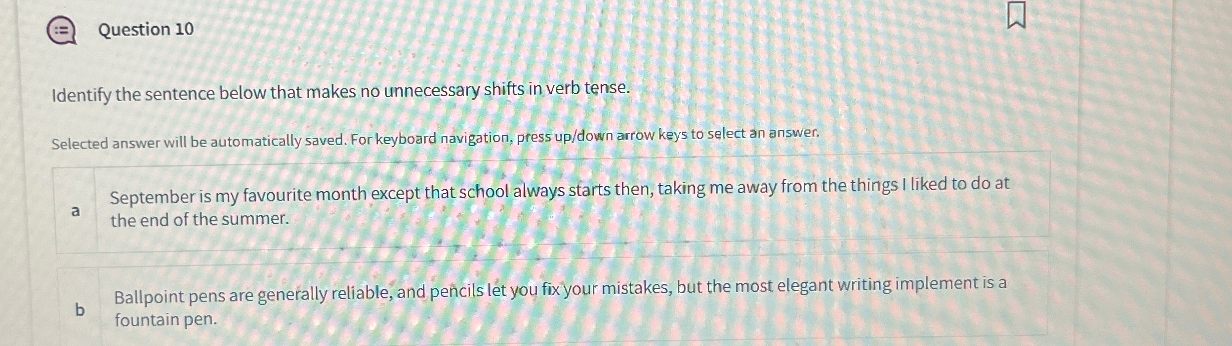  Question 10 Identify the sentence below that makes no unnecessary shifts