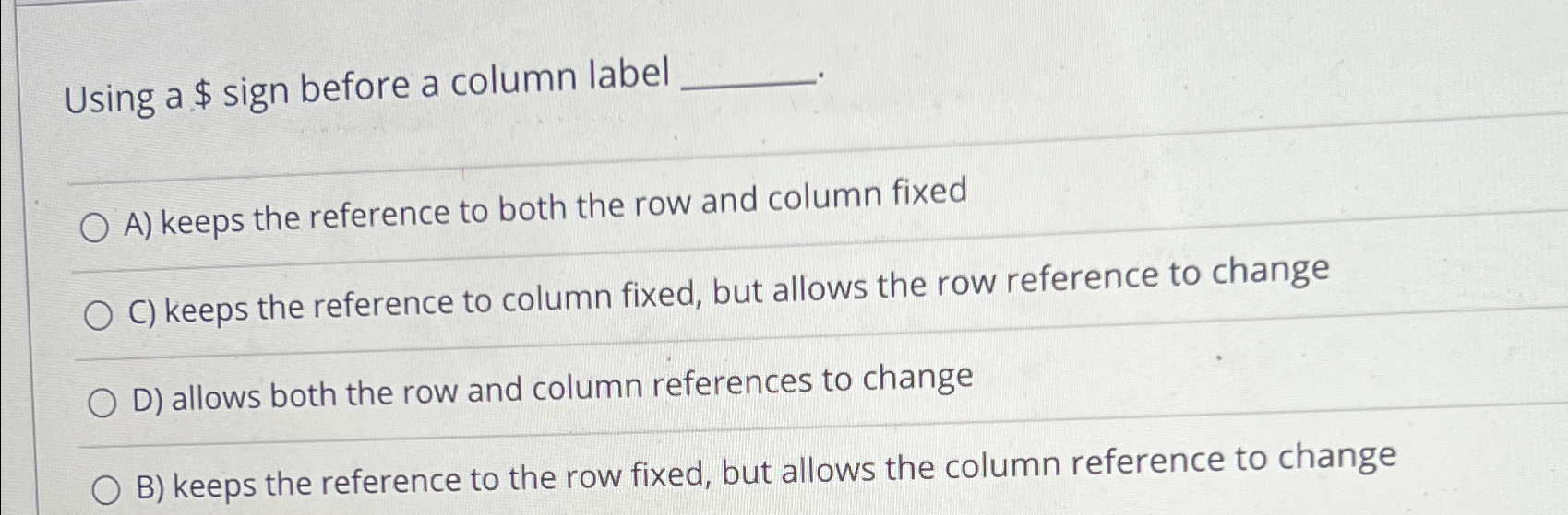  Using a $ sign before a column label A) keeps the