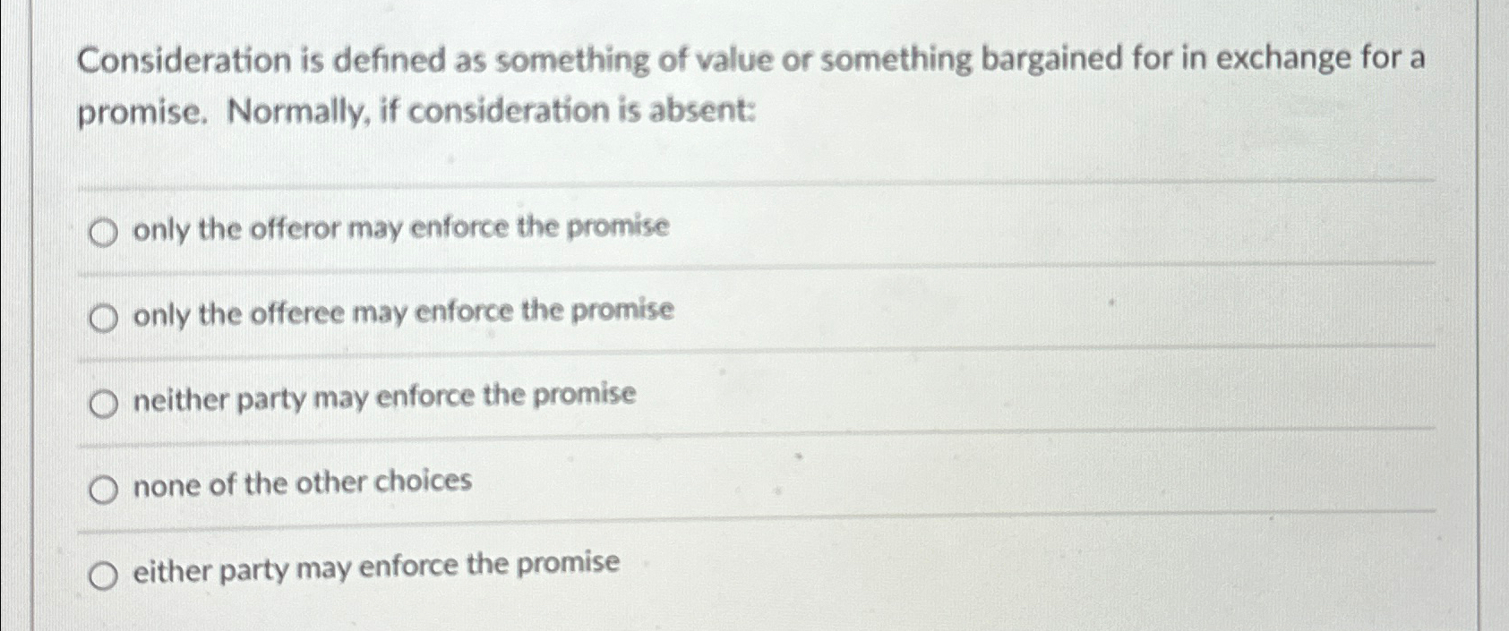  Consideration is defined as something of value or something bargained for
