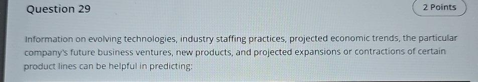  Question 29 Information on evolving technologies, industry staffing practices, projected economic