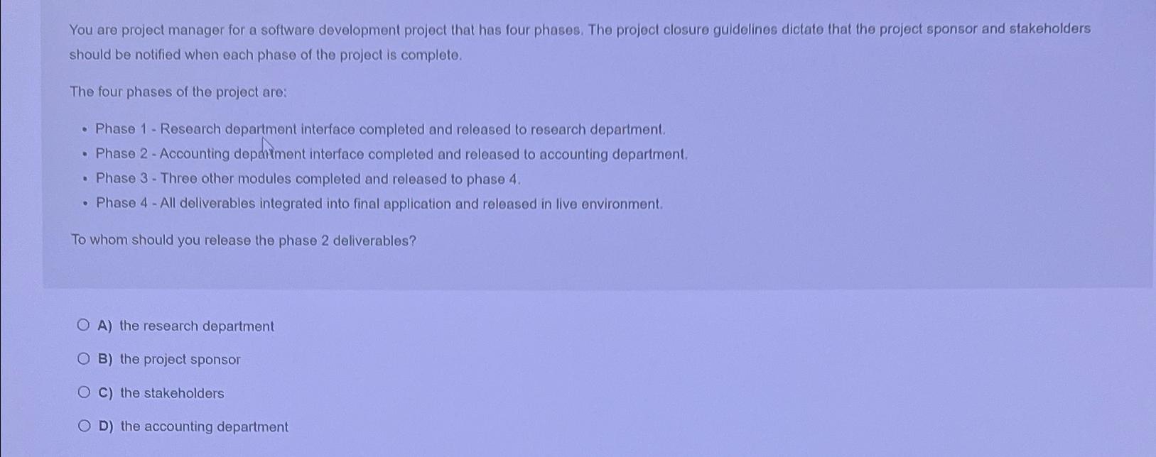  You are project manager for a software development project that has