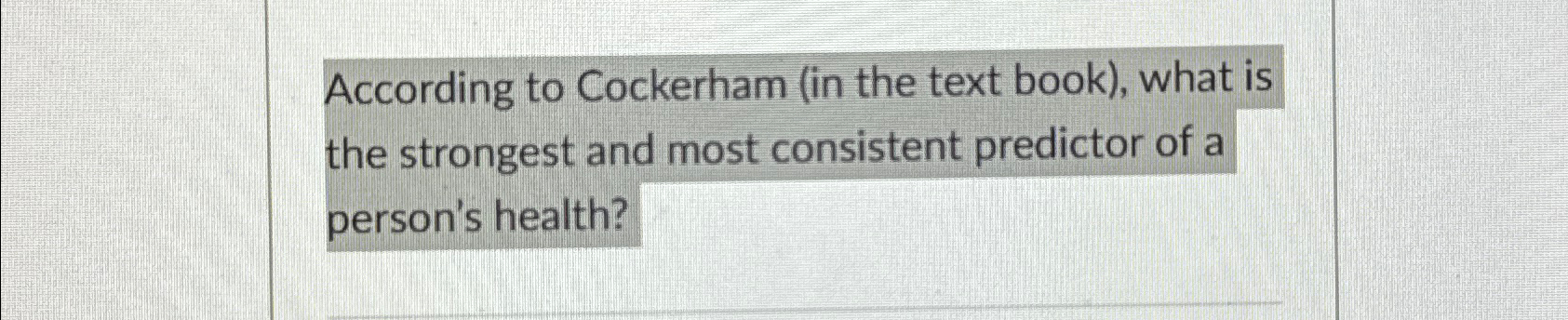  According to Cockerham (in the text book), what is the strongest