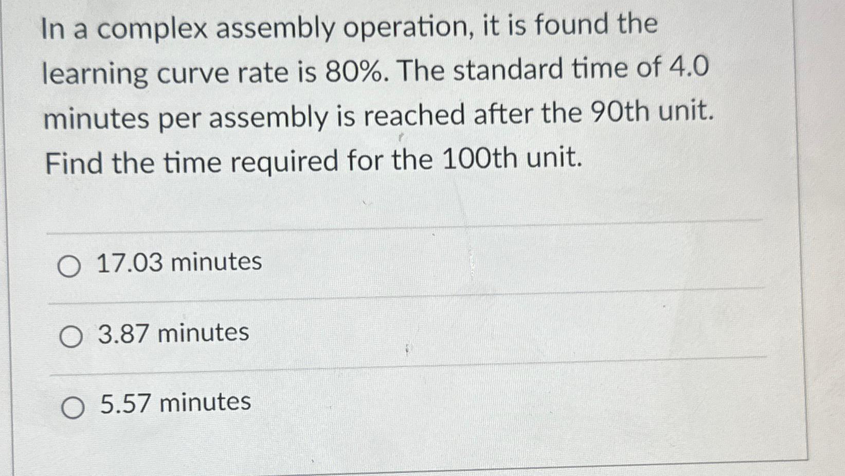  In a complex assembly operation, it is found the learning curve