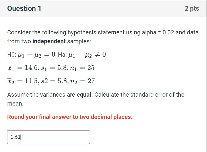  Question 1 2 pts Consider the following hypothesis statement using alpha