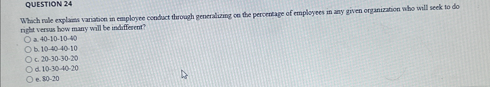  QUESTION 24 Which rule explains variation in employee conduct through generalizing