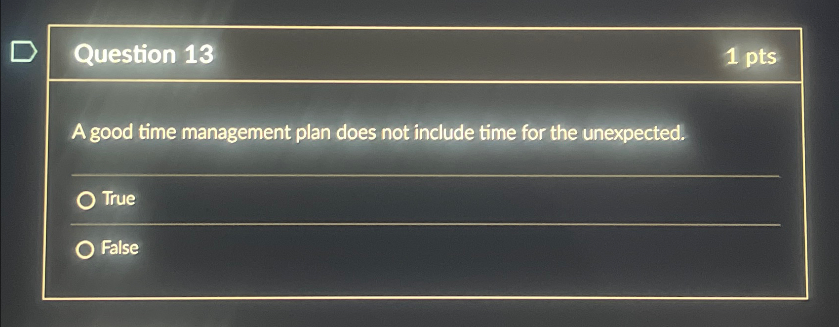  Question 13 A good time management plan does not include time
