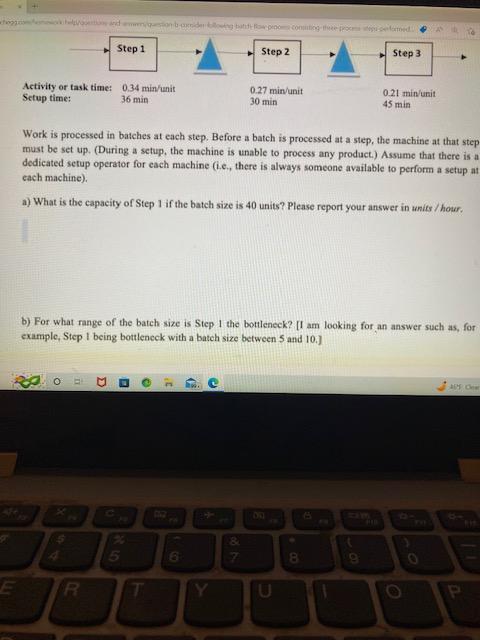  Work is processed in batches at each step. Before a batch