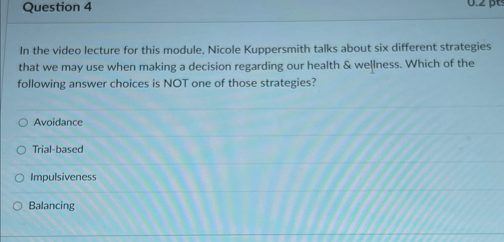  Question 4 In the video lecture for this module, Nicole Kuppersmith