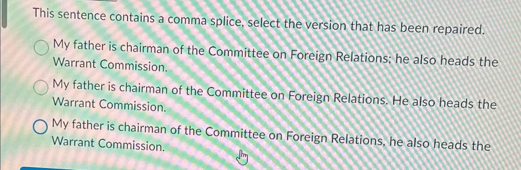  This sentence contains a comma splice, select the version that has