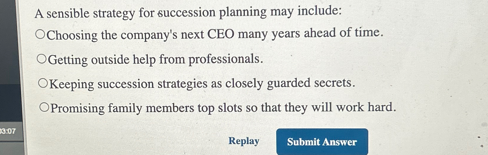  A sensible strategy for succession planning may include: Choosing the company's
