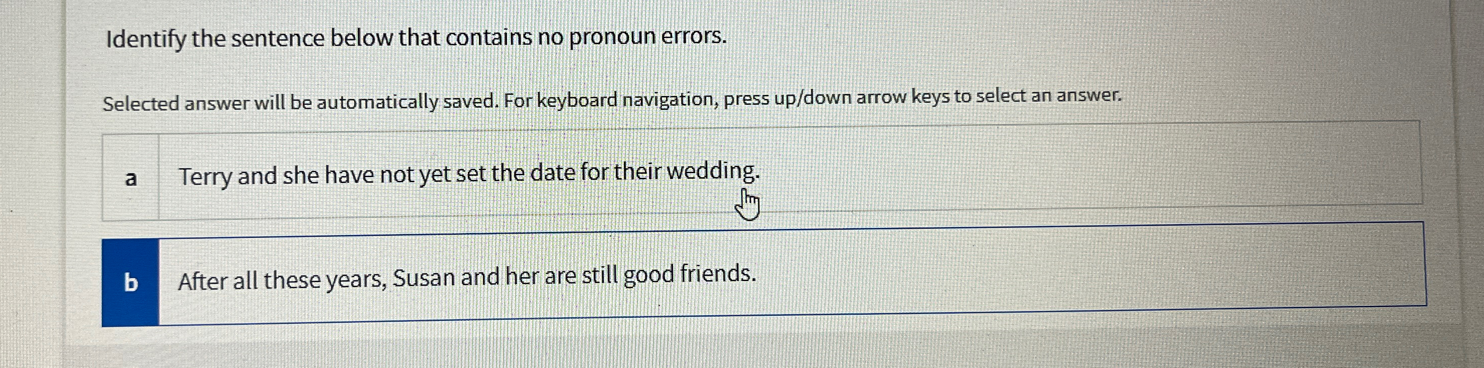  Identify the sentence below that contains no pronoun errors. Selected answer
