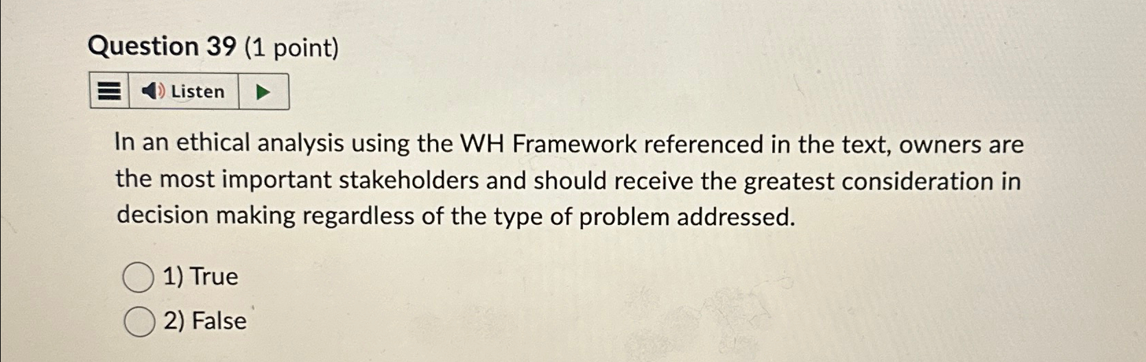  Question 39(1 point) In an ethical analysis using the WH Framework