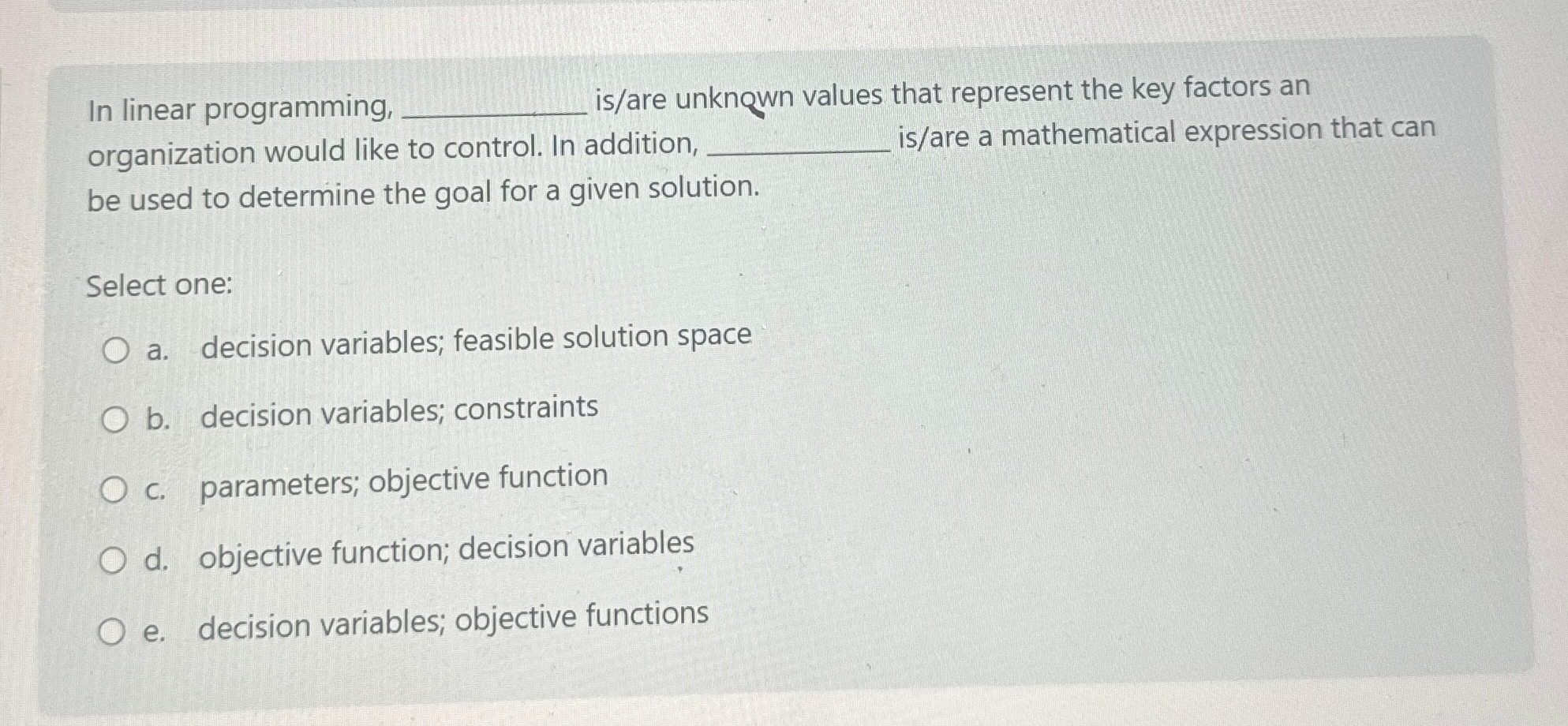  In linear programming, q, is/are unknown values that represent the key