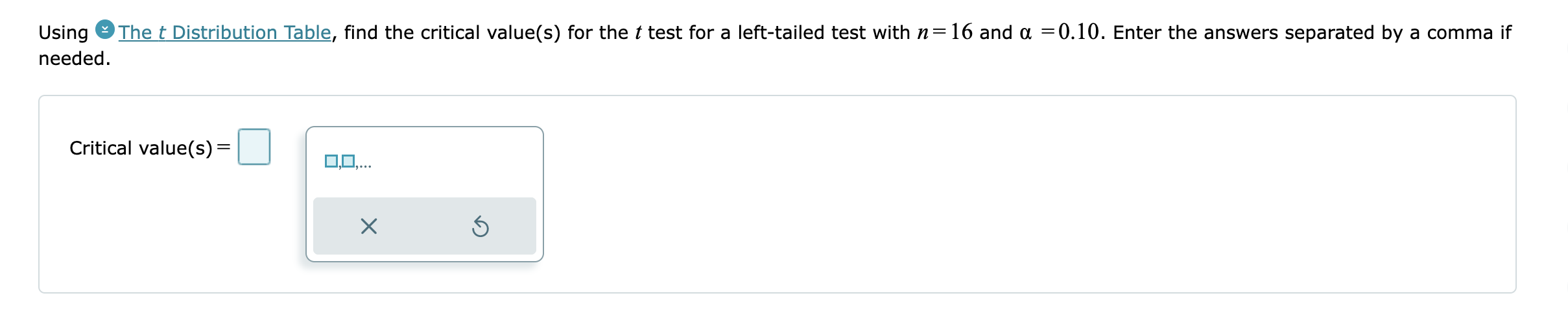 Using & The t Distribution Table, find the critical value(s) for