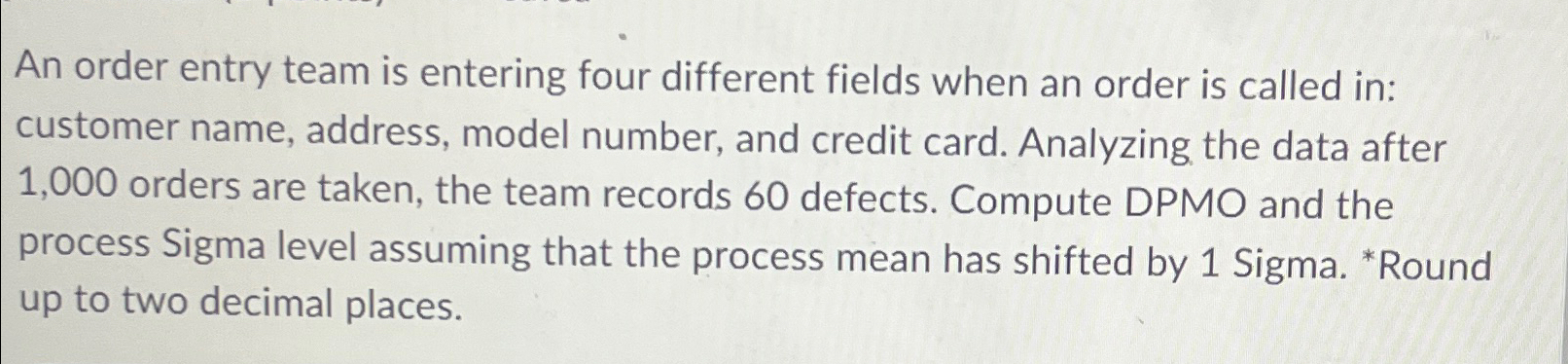  An order entry team is entering four different fields when an