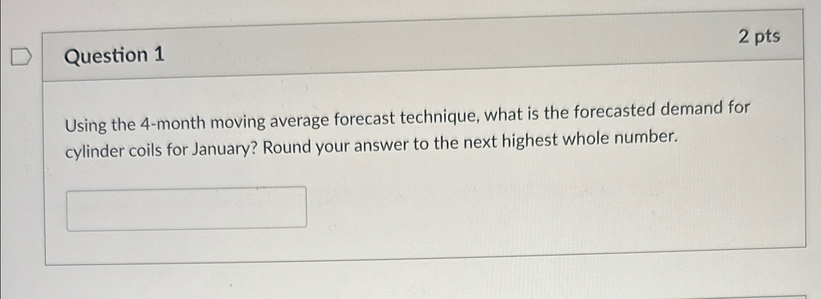  Question 1 2 pts Using the 4-month moving average forecast technique,
