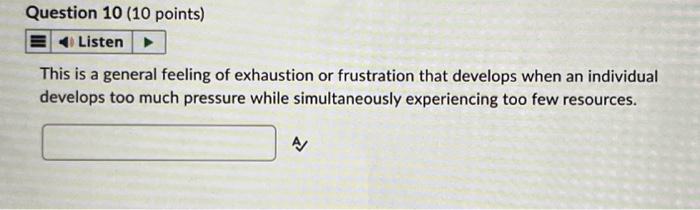 voluntary or involuntary. This is a general feeling of exhaustion or frustration