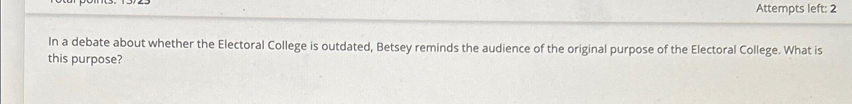  In a debate about whether the Electoral College is outdated, Betsey