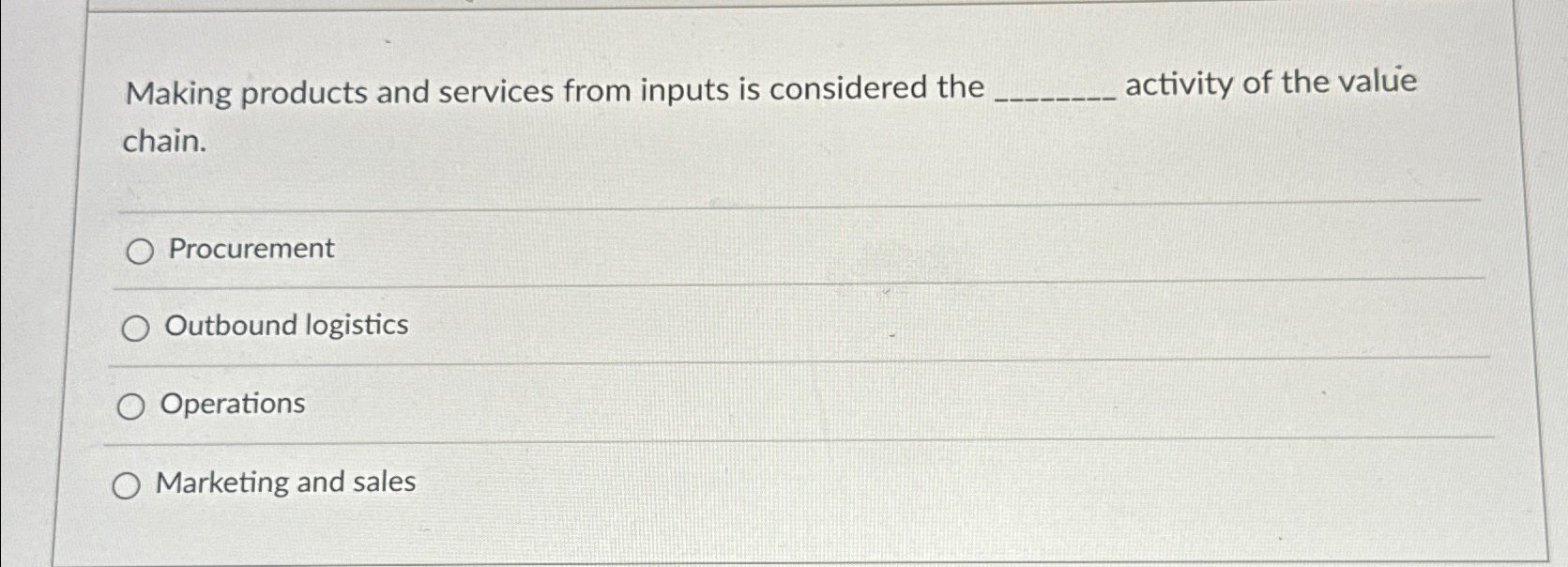  Making products and services from inputs is considered the activity of