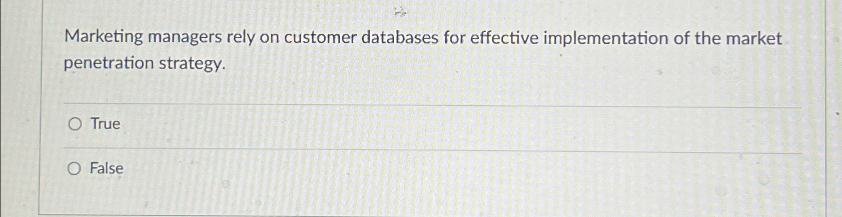  Marketing managers rely on customer databases for effective implementation of the