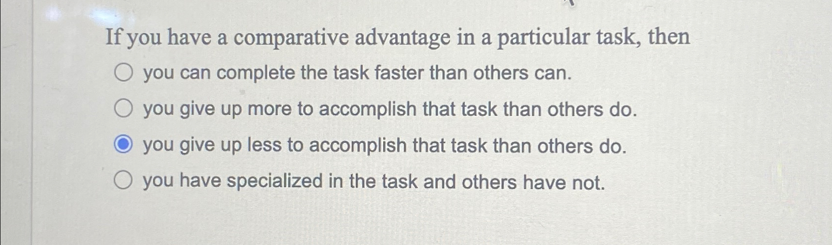  If you have a comparative advantage in a particular task, then