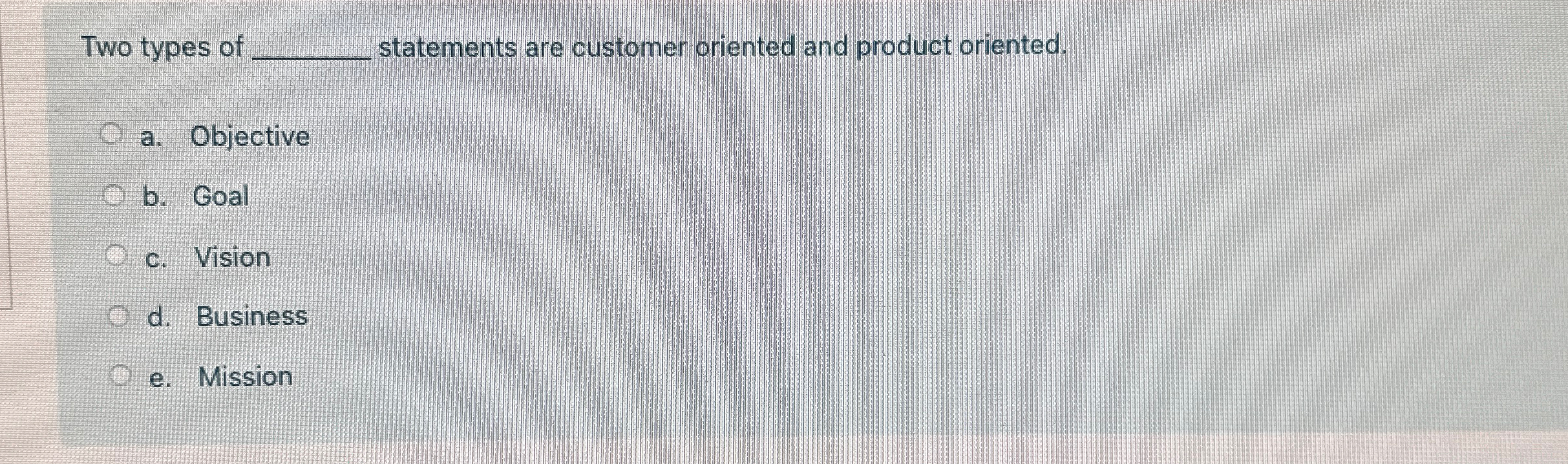  Two types of q, statements are customer oriented and product oriented.