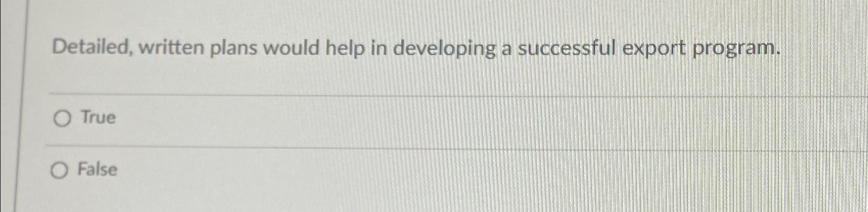  Detailed, written plans would help in developing a successful export program.