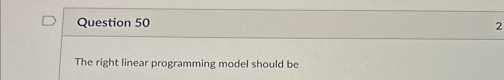  Question 50 2 The right linear programming model should be 
