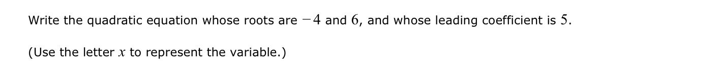  Write the quadratic equation whose roots are 4 and 6, and