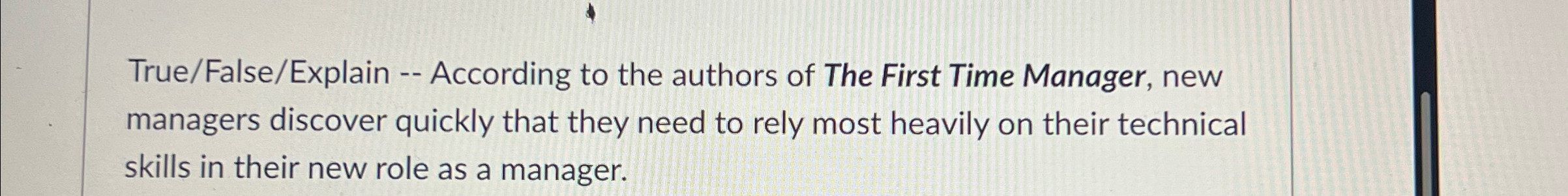  True/False/Explain -- According to the authors of The First Time Manager,