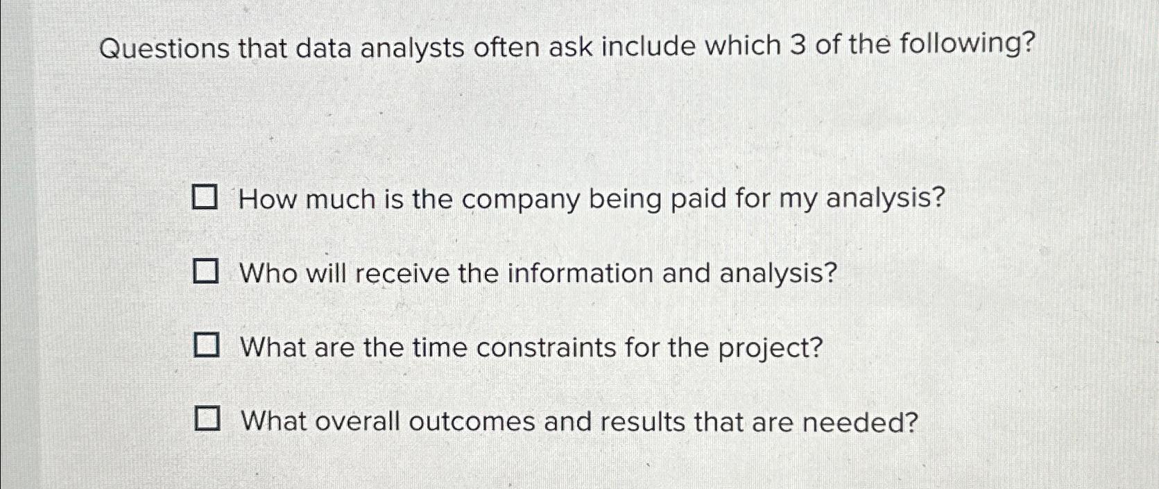  Questions that data analysts often ask include which 3 of the