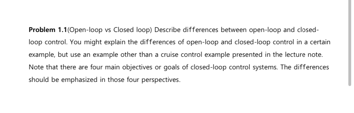  Problem 1.1(Open-loop vs Closed loop) Describe differences between open-loop and closedloop