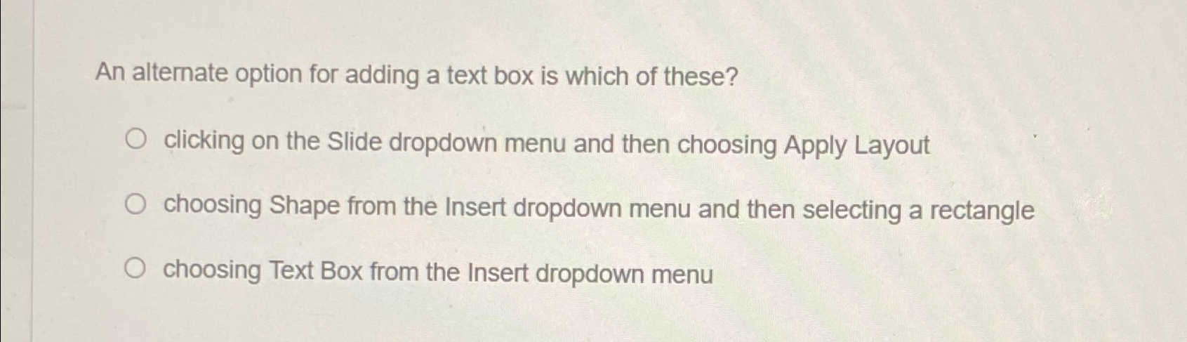  An alternate option for adding a text box is which of