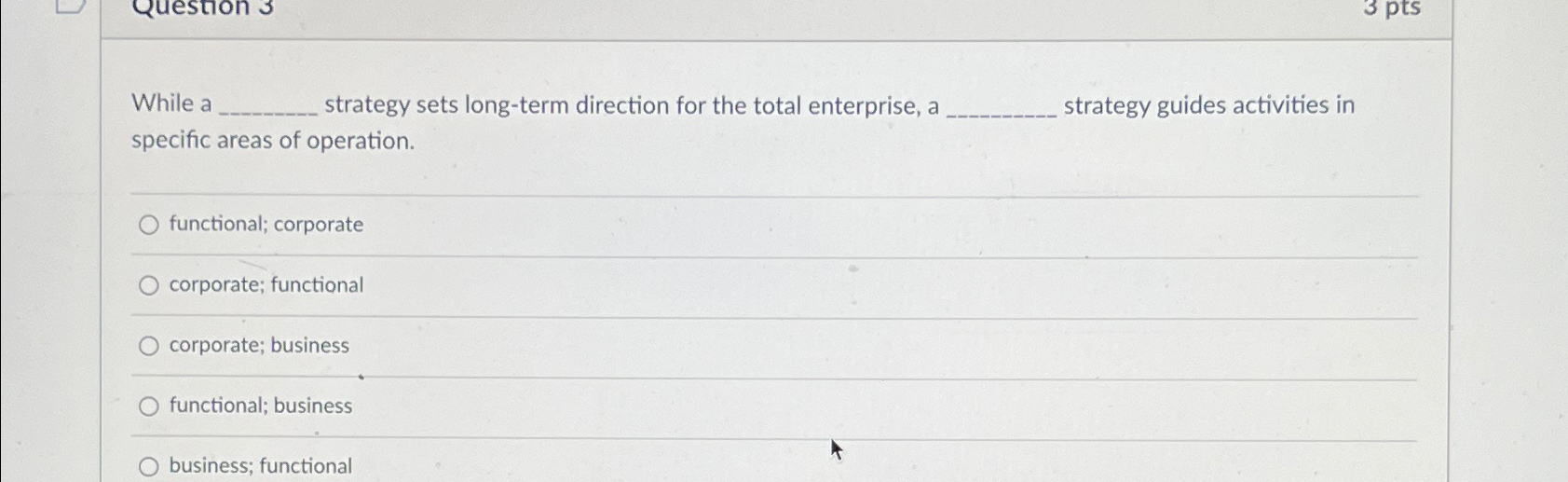  While a strategy sets long-term direction for the total enterprise, a