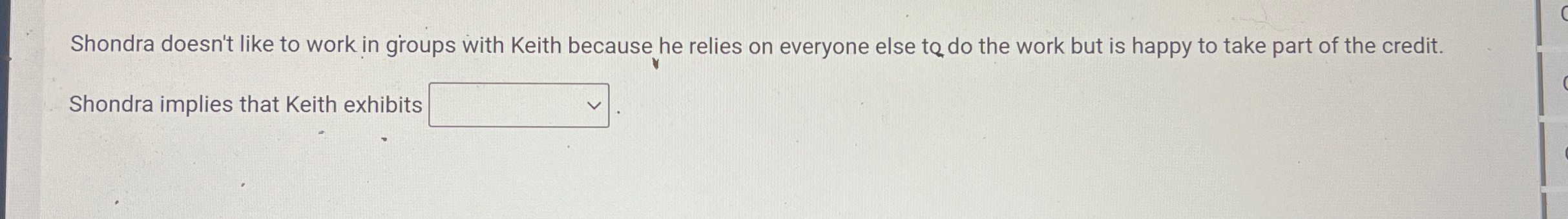  Shondra doesn't like to work in groups with Keith because he