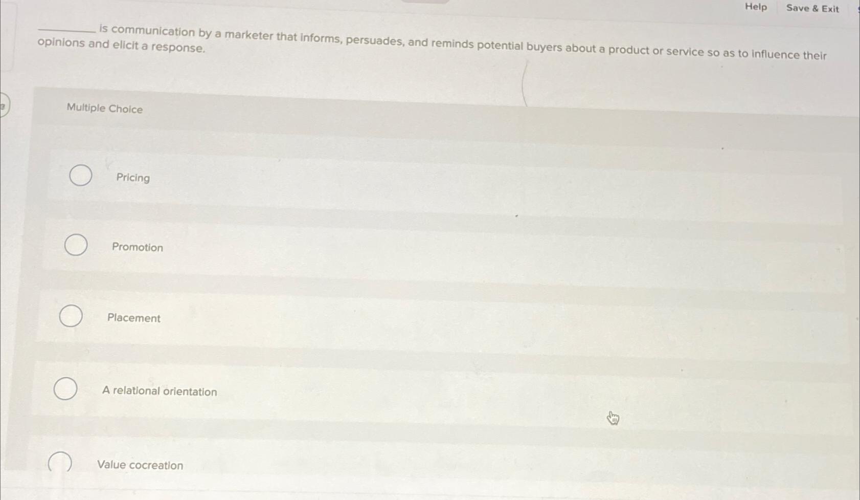  Help Save & Exit is communication by a marketer that informs,