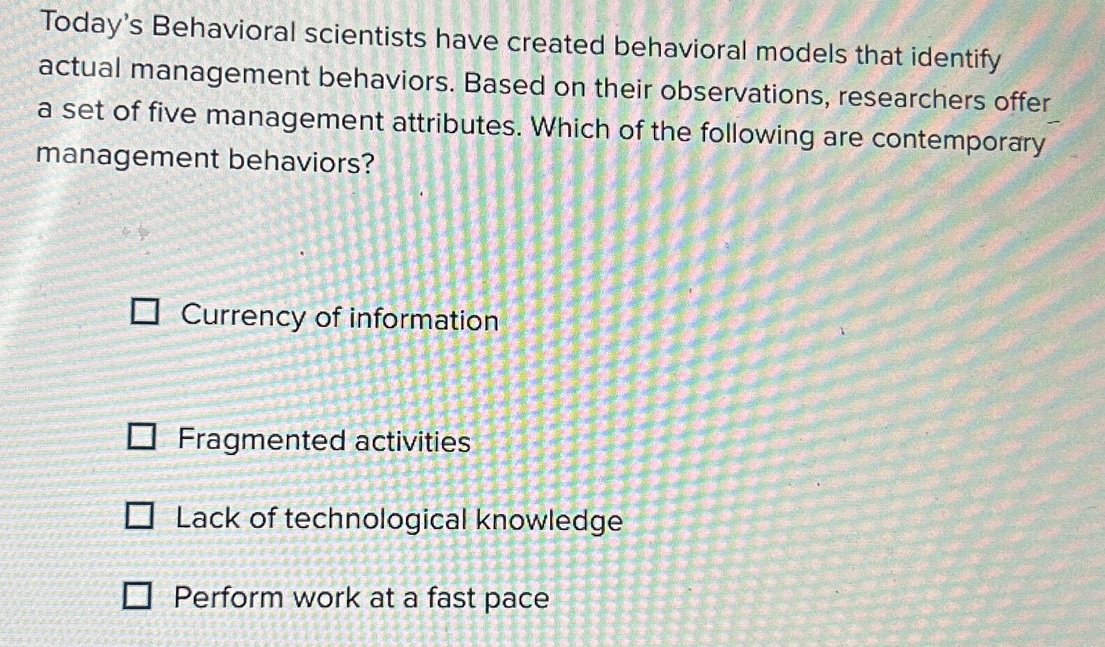  Today's Behavioral scientists have created behavioral models that identify actual management