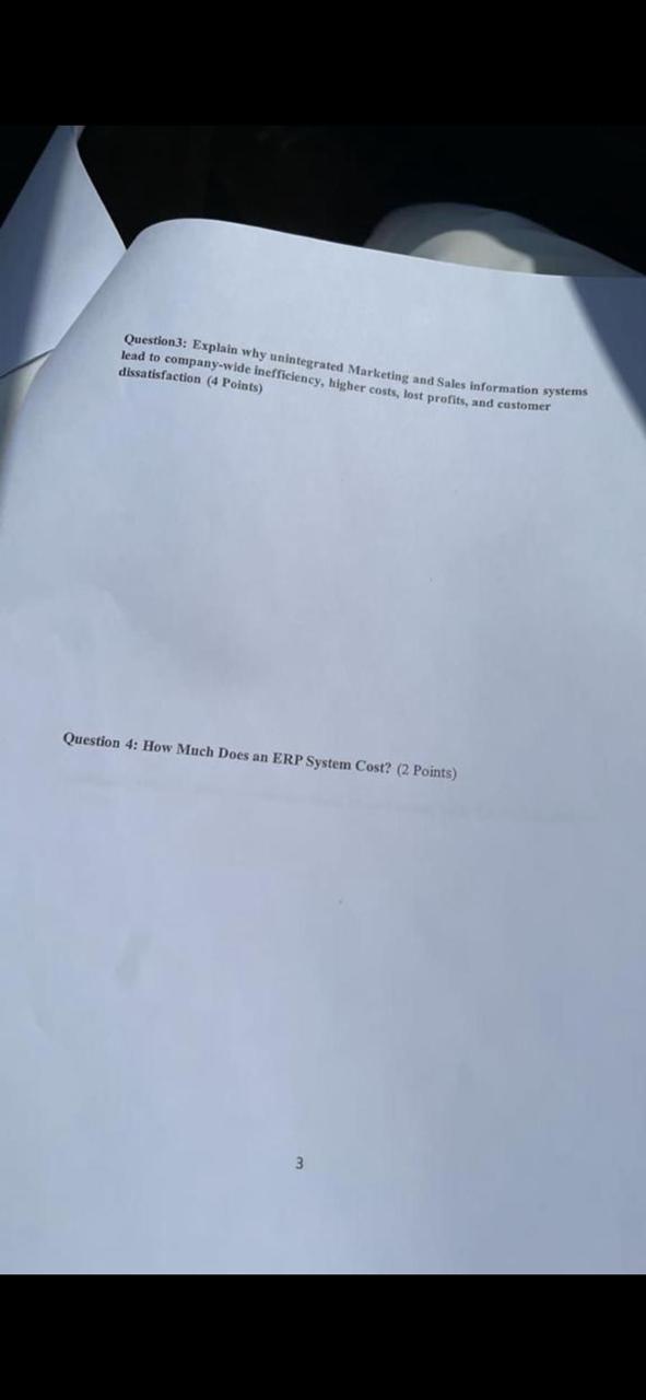  Question3: Explain why unintegrated Marketing and Sales information systems lead to