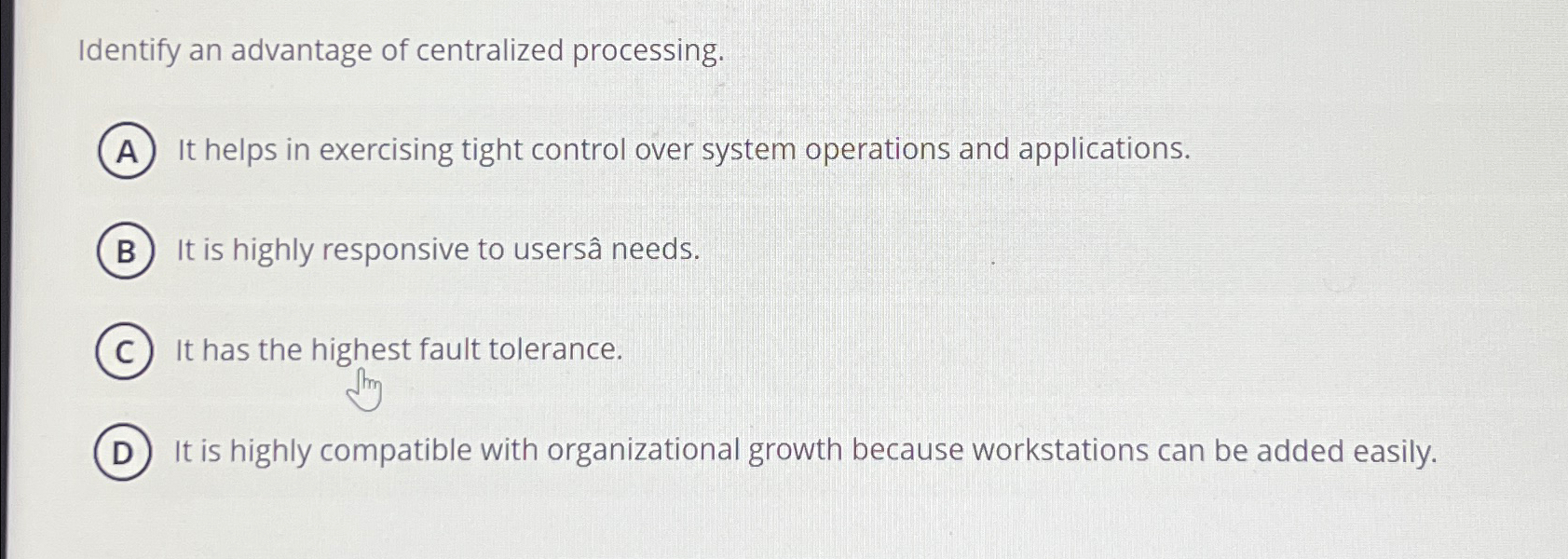  Identify an advantage of centralized processing. It helps in exercising tight