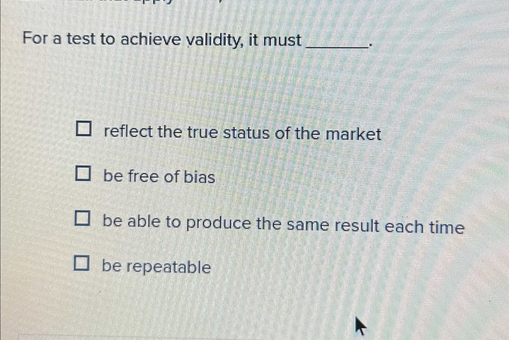  For a test to achieve validity, it must reflect the true