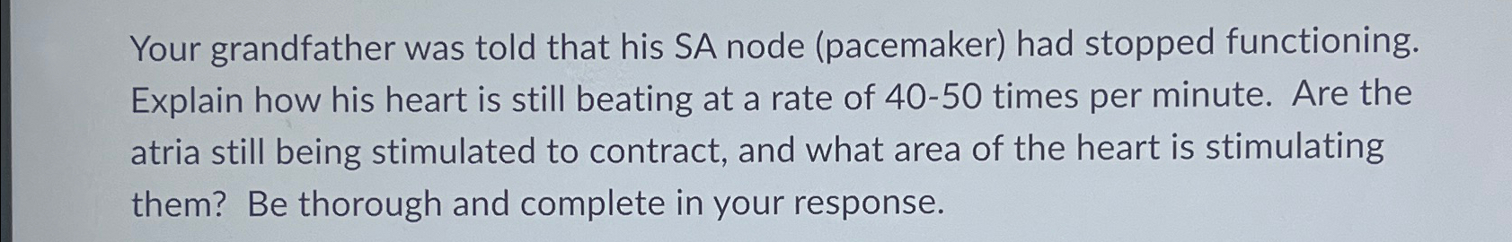  Your grandfather was told that his SA node (pacemaker) had stopped