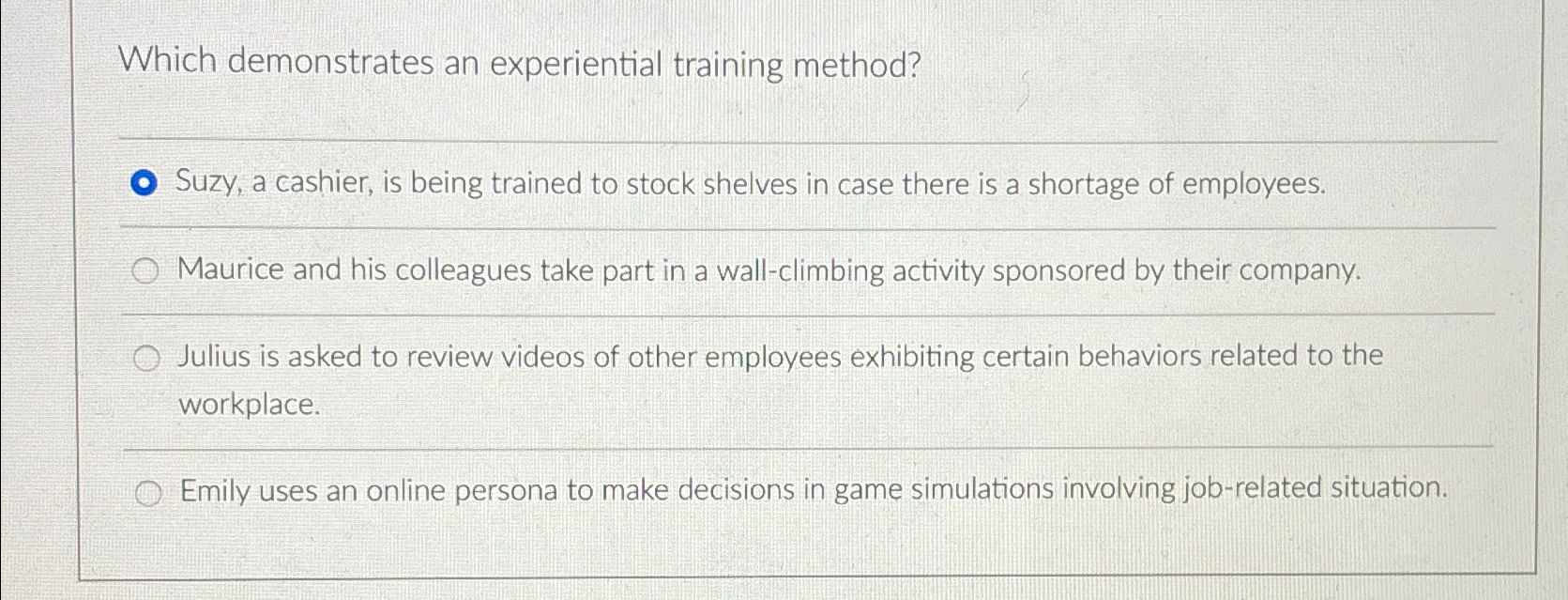  Which demonstrates an experiential training method? Suzy, a cashier, is being