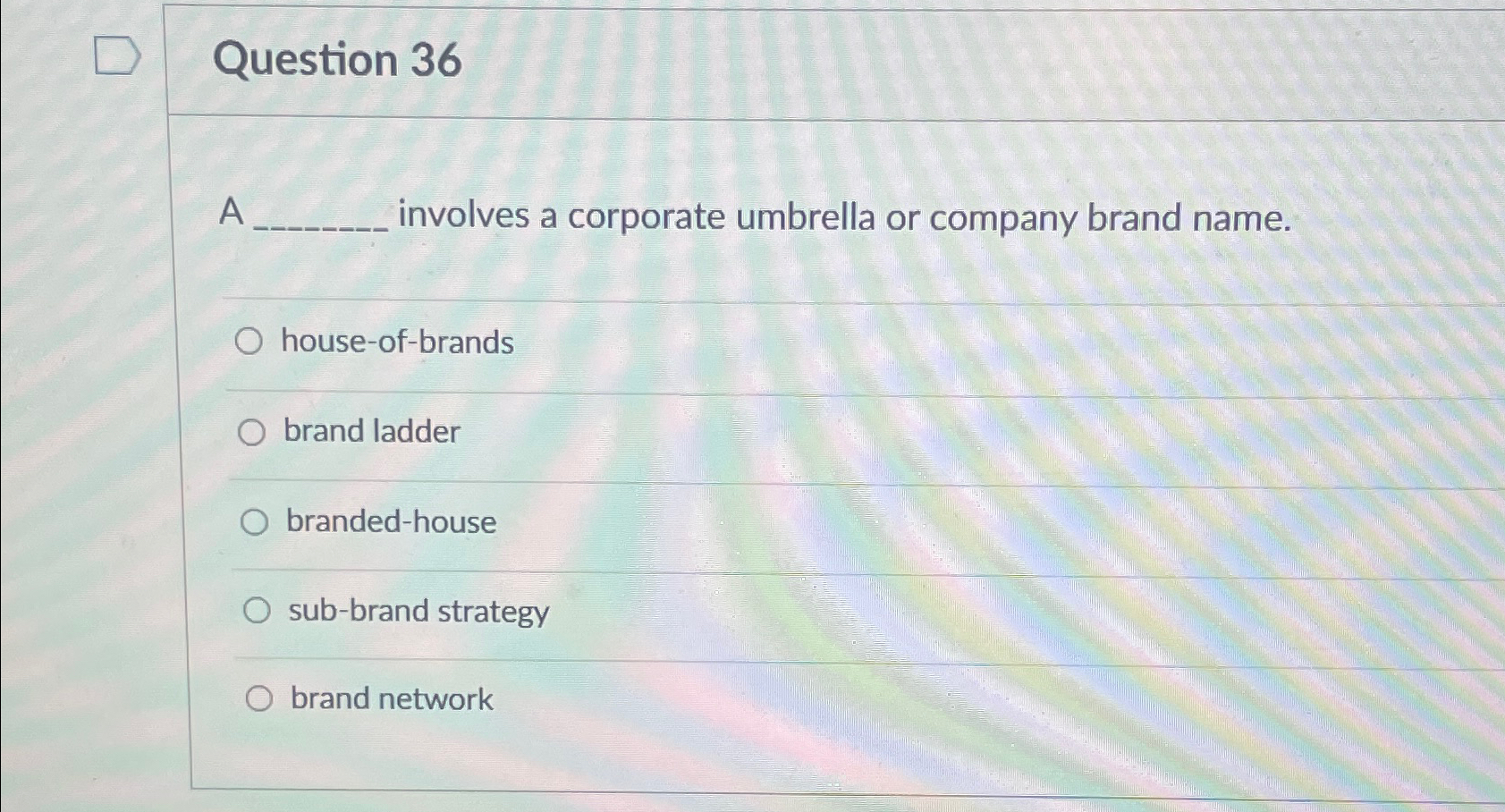  Question 36 A involves a corporate umbrella or company brand name.