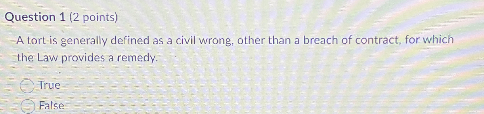  Question 1(2 points) A tort is generally defined as a civil