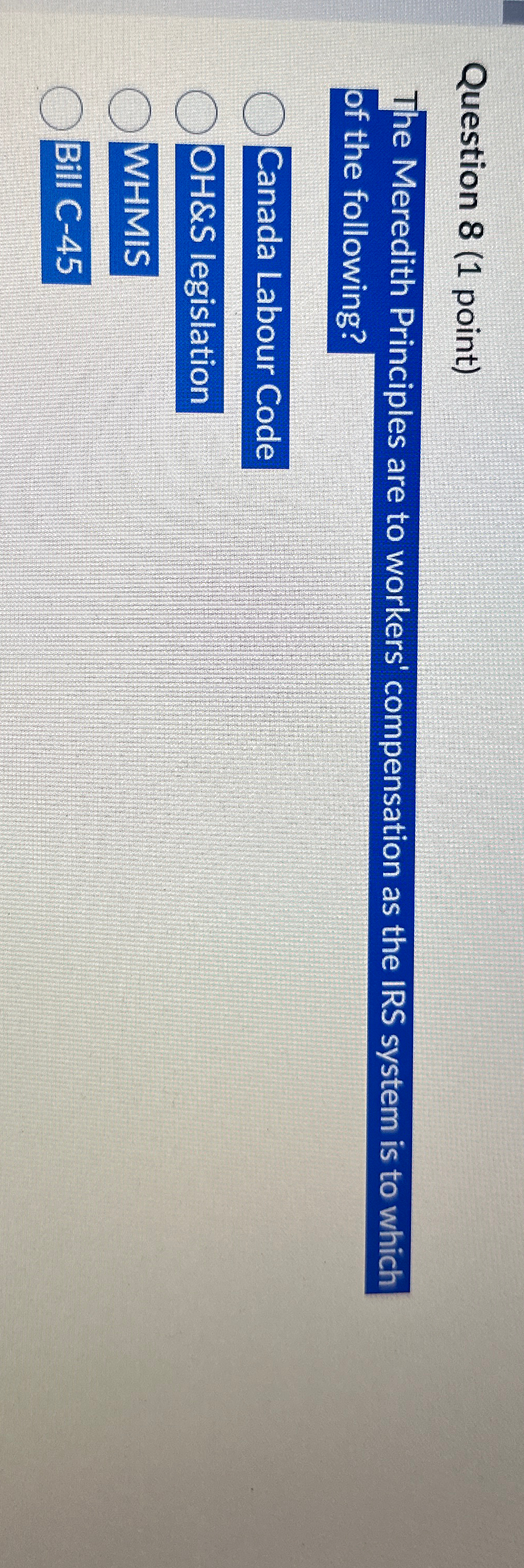  Question 8(1 point) The Meredith Principles are to workers' compensation as