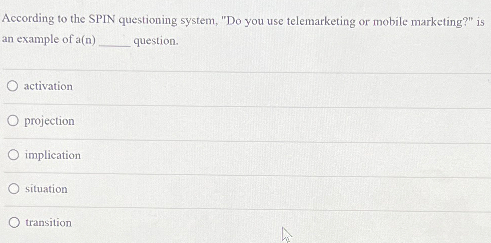  According to the SPIN questioning system, "Do you use telemarketing or