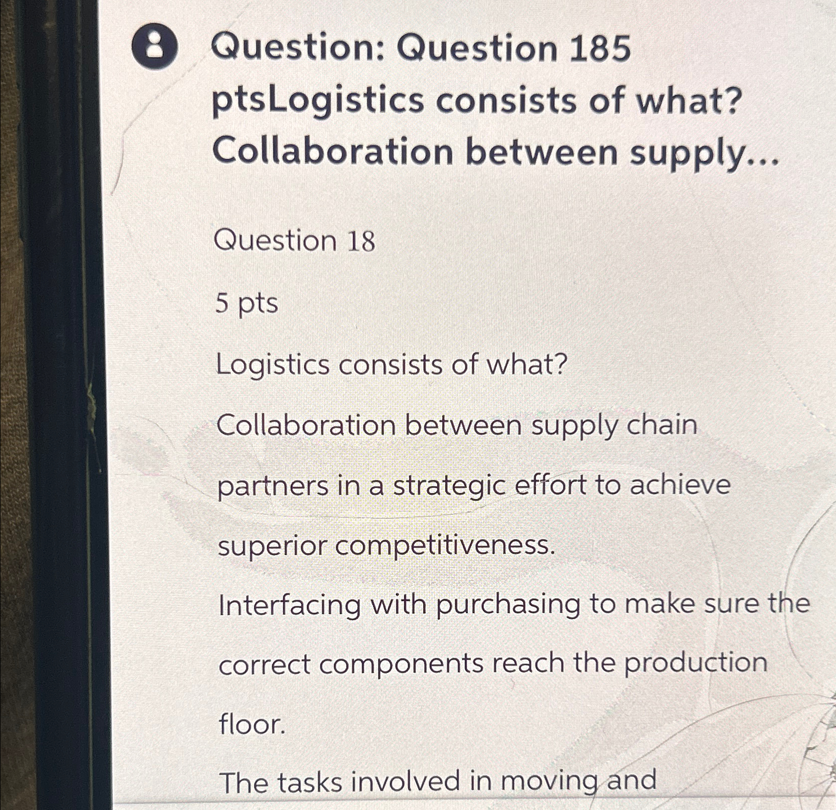  (8) Question: Question 185 ptsLogistics consists of what? Collaboration between supply...