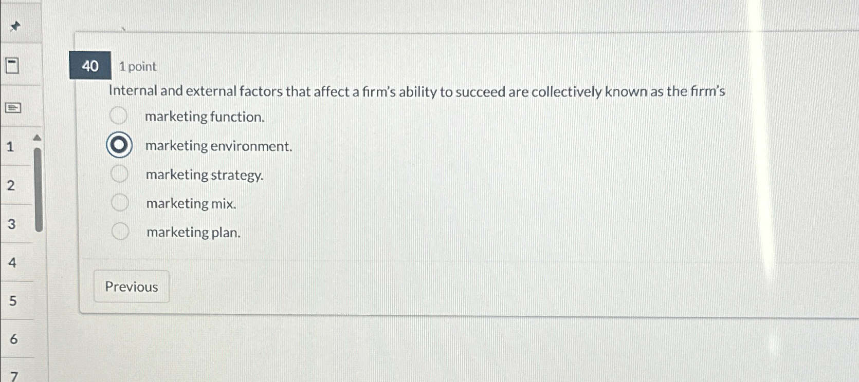  40 1 point Internal and external factors that affect a firm's