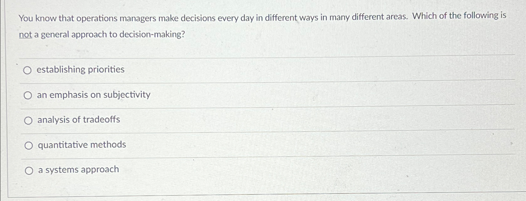  You know that operations managers make decisions every day in different