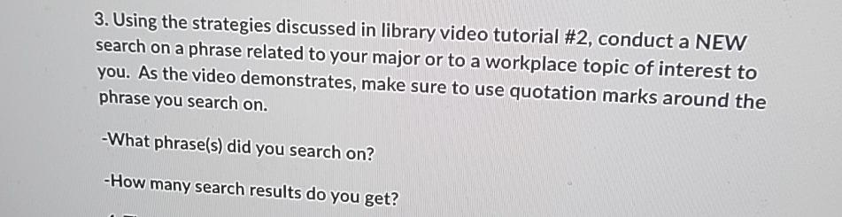  Using the strategies discussed in library video tutorial #2, conduct a